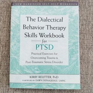 Dialectical Behavior Therapy Skills Workbook for PTSD